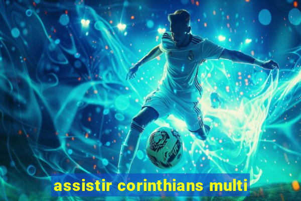 assistir corinthians multi